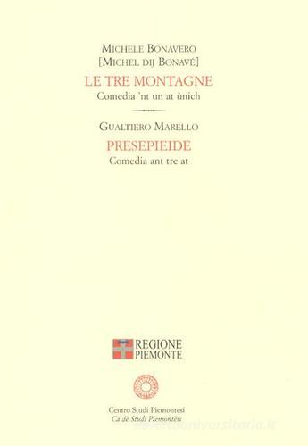 Le tre montagne-Presepieide di Michele Bonavero, Marello Gualtiero edito da Centro Studi Piemontesi