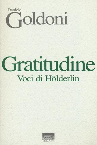 Gratitudine. Voci di Hölderlin di Daniele Goldoni edito da Marinotti