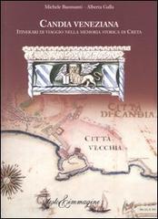 Candia veneziana. Itinerari di viaggio nella memoria storica di Creta di Michele Buonsanti, Alberta Galla edito da Testo & Immagine