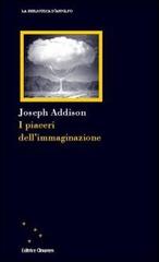 I piaceri dell'immaginazione di Joseph Addison edito da Clinamen