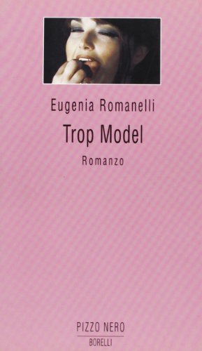 Trop model di Eugenia Romanelli edito da Borelli