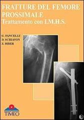 Fratture del femore prossimale. Trattamento con I.M.H.S. di Giovanni Fancellu, Davide Schiavon, Zeno Biber edito da Timeo