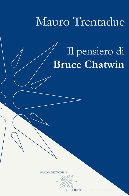 Il pensiero di Bruce Chatwin di Mauro Trentadue edito da Farinaeditore