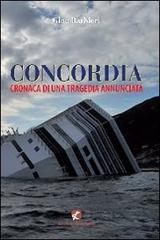 Concordia. Cronaca di una tragedia annunciata di Gino Barbieri edito da Cento Autori