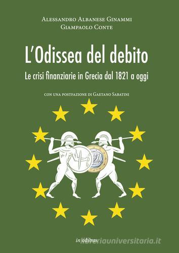 L' odissea del debito. Le crisi finanziarie in Grecia dal 1821 a oggi di Alessandro Albanese Ginammi, Giampaolo Conte edito da in edibus
