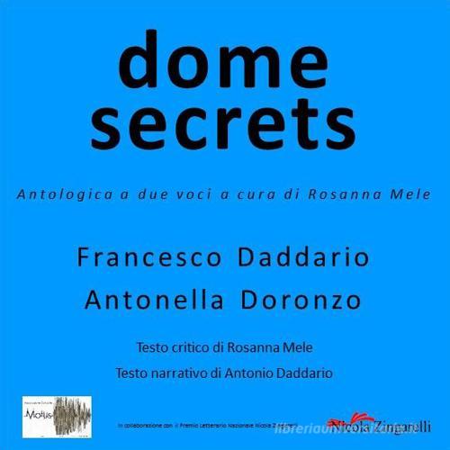Dome secrets. Antologia a due voci di Adriano Doronzo, Francesco Daddario edito da La Lettera Scarlatta