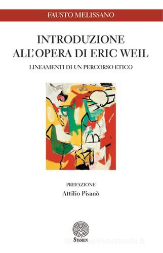 Introduzione all'opera di Eric Weil. Lineamenti di un percorso etico di Fausto Melissano edito da Stamen