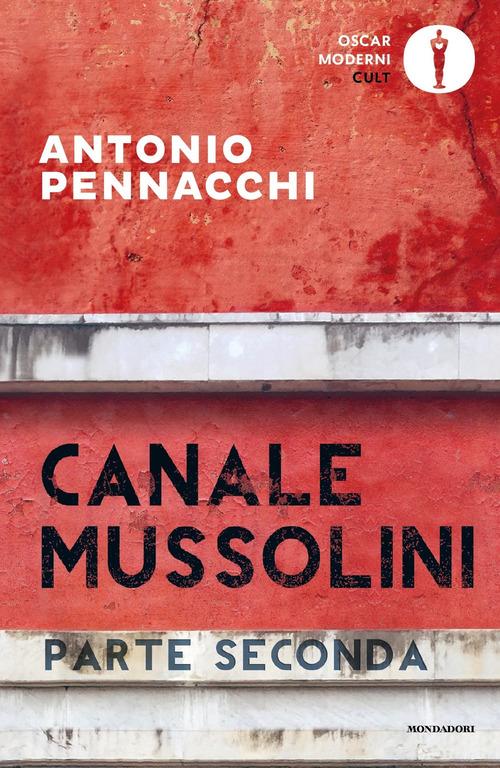 Libro Canale Mussolini. Parte seconda di Antonio Pennacchi Oscar moderni. Cult di Mondadori