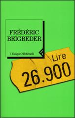 Lire 26.900 di Frédéric Beigbeder edito da Feltrinelli