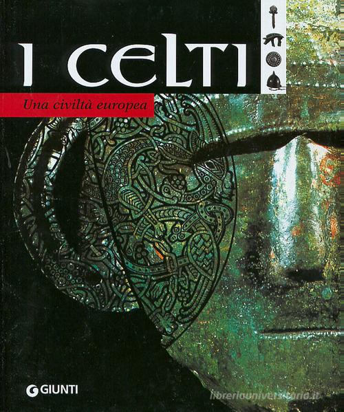 I celti. Una civiltà europea edito da Giunti Editore