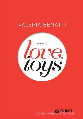 Love toys di Valeria Benatti edito da Giunti Editore