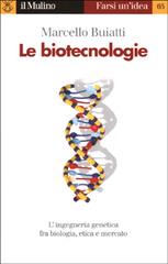 Le biotecnologie di Marcello Buiatti edito da Il Mulino