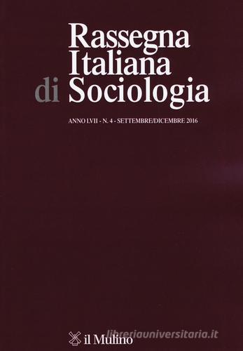 Rassegna italiana di sociologia (2016) vol.4 edito da Il Mulino