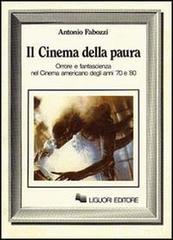 Il cinema della paura. Orrore e fantascienza nel cinema americano degli anni 70 e 80 di Antonio Fabozzi edito da Liguori