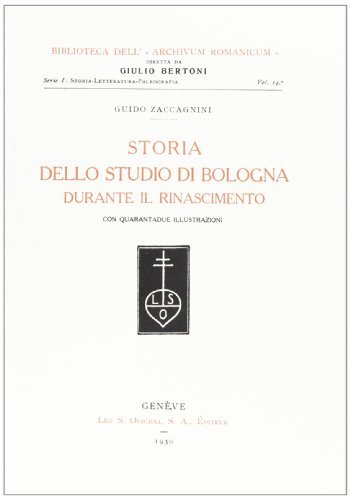 Storia dello Studio di Bologna durante il Rinascimento di Guido Zaccagnini edito da Olschki
