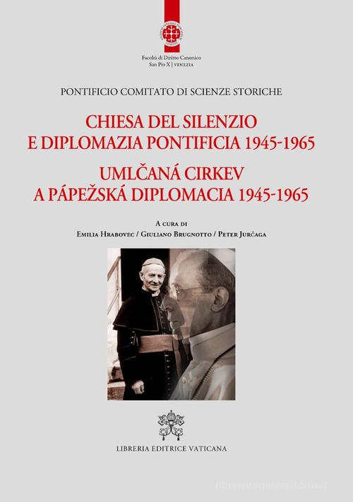 Chiesa del silenzio e diplomazia pontificia 1945-1965 edito da Libreria Editrice Vaticana