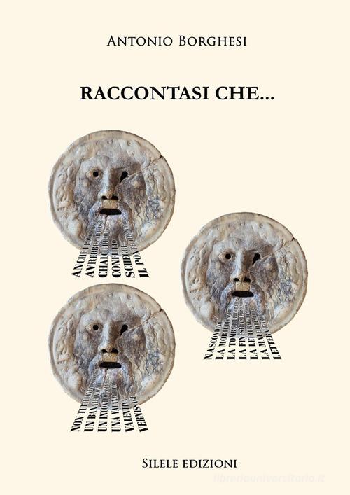 Libro Raccontasi che... di Antonio Borghesi The other di Silele