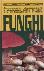 Funghi. Conoscere, riconoscere e ricercare tutte le specie di funghi più diffuse di Ettore Bielli edito da De Agostini