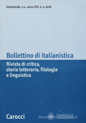 Bollettino di italianistica. Rivista di critica, storia letteraria, filologia e linguistica (2016) vol.2 edito da Carocci