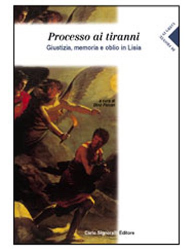 Processo ai tiranni. Giustizia, memoria e oblio in Lisia. Per il Liceo classico. Con espansione online edito da Carlo Signorelli Editore