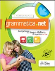 Grammatica.net. Competenze della lingua italiana. Per la Scuola media. Con e-book. Con espansione online di Anna Galimberti, Mario Pirovano edito da La Spiga Edizioni