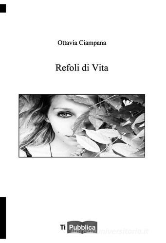 Refoli di vita di Ottavia Ciampana edito da Lampi di Stampa
