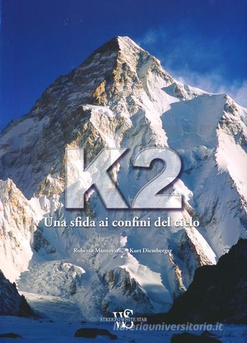 K2. Una sfida ai confini del cielo di Roberto Mantovani, Kurt Diemberger edito da White Star