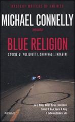 Blue religion. Storie di poliziotti, criminali, indagini edito da Piemme