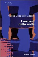 I racconti della notte di Valerio Ceppetelli Caprini edito da Gruppo Albatros Il Filo