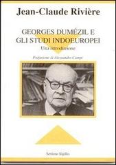 Georges Dumézil e gli studi indoeuropei. Una introduzione di Jean-Claude Rivière edito da Settimo Sigillo-Europa Lib. Ed