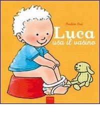 Luca usa il vasino. Ediz. illustrata di Pauline Oud edito da Clavis