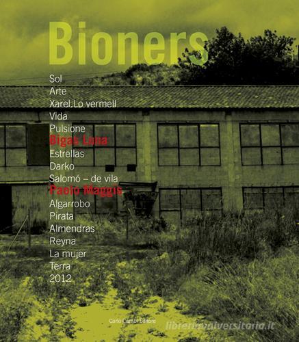 Bigas luna + Paolo Magis. Bioners 2012. Ediz. italiana e spagnola edito da Cambi