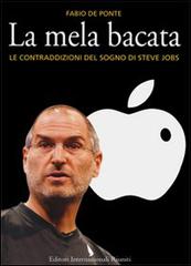 La mela bacata. Le contraddizioni del sogno di Steve Jobs di Fabio De Ponte edito da Eir