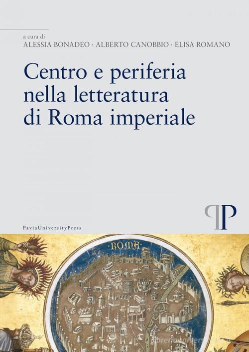 Centro e periferia nella letteratura di Roma imperiale edito da Pavia University Press
