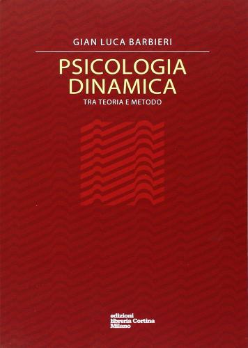 Psicologia dinamica di G. Luca Barbieri edito da Edizioni Libreria Cortina Milano