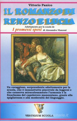 Il romanzo di Renzo e Lucia. Adattamento de «I promessi sposi» d'Alessandro Manzoni per la scuola di Vittorio Panico edito da Vestigium Scuola