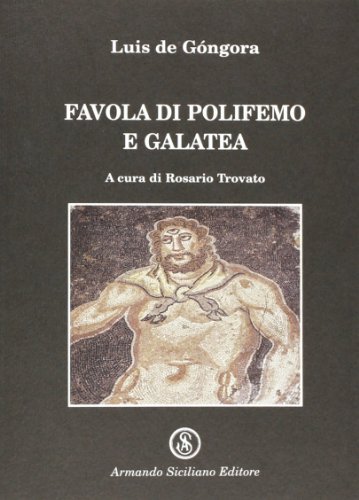 Favola di Polifemo e Galatea di Luís de Góngora edito da Armando Siciliano Editore