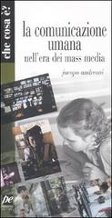 La comunicazione umana nell'era dei mass media di Jacopo Andreoni edito da Prospettiva