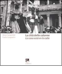 La città delle colonne-La casa está en la calle di Alejo Carpentier, Paolo Gasparini edito da Diabasis