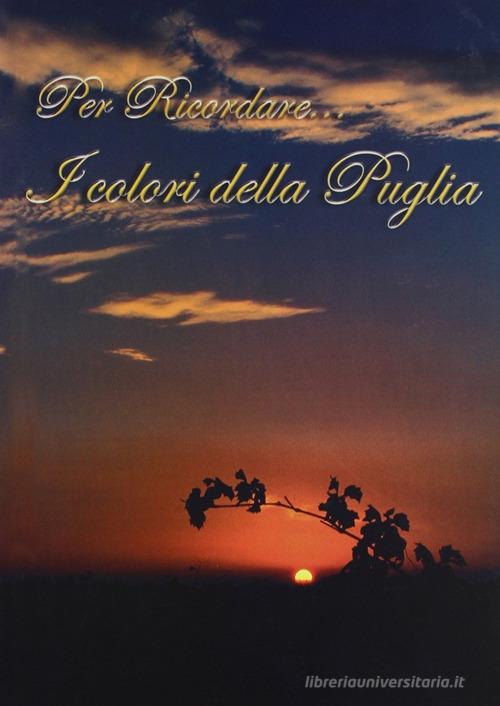 Per ricordare... I colori della Puglia edito da Edizioni Pugliesi