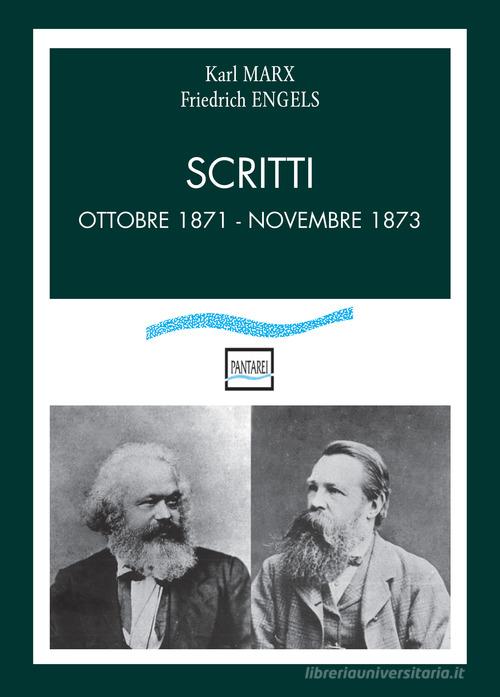 Scritti. Ottobre 1871-novembre 1873 di Karl Marx, Friedrich Engels edito da Pantarei
