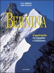 Bernina. Il quattromila tra la Valmalenco e l'Engadina di Luca Merisio, Mario Vannuccini edito da Lyasis