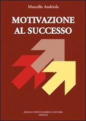 Motivazione al successo di Marcello Andriola edito da Pontecorboli Editore