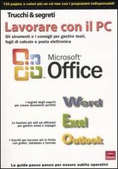 Lavorare con il PC. Gli strumenti e i consigli per gestire testi, fogli di calcolo e posta elettronica. Con CD-ROM edito da Sprea Book