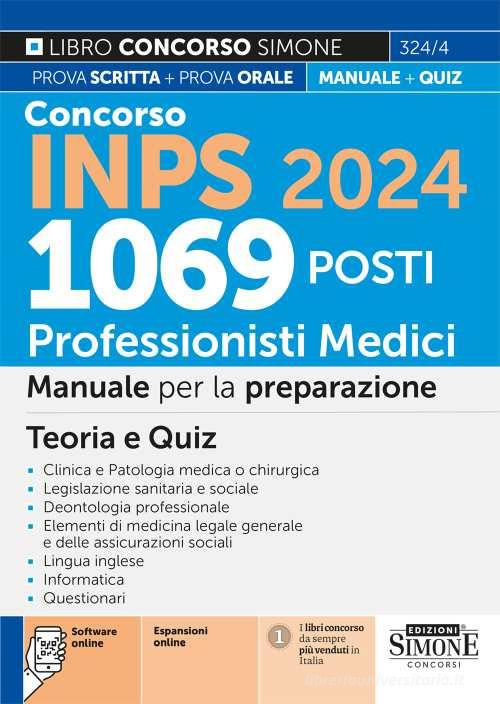 Concorso INPS 2024. 1069 posti professionisti medici. Manuale per la preparazione al concorso. Con espansione online. Con software di simulazione edito da Edizioni Giuridiche Simone