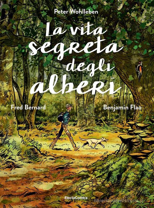 La vita segreta degli alberi di Peter Wohlleben, Fred Bernard edito da Mondadori Electa