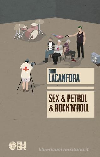 Sex & Petrol & Rock'n'roll di Dino Lacanfora edito da Augh!