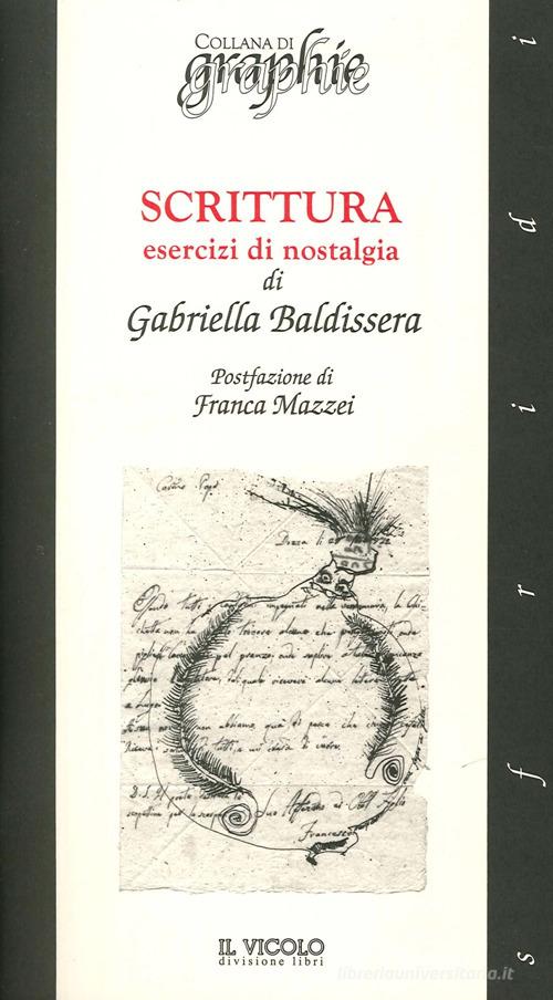 Scrittura esercizi di nostalgia di Gabriella Baldissera edito da Il Vicolo