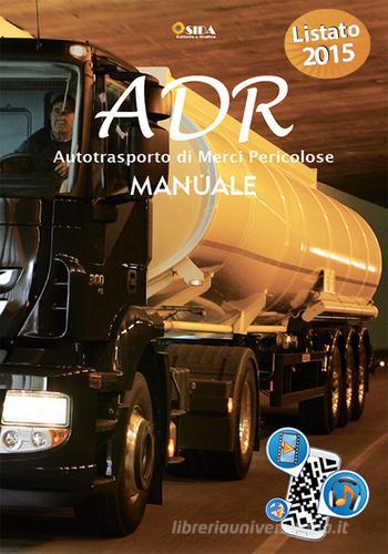 Manuale ADR. Autotrasporto di merci pericolose edito da SIDA