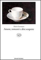 Amore, romanzi e altre scoperte di Mario Fortunato edito da Einaudi